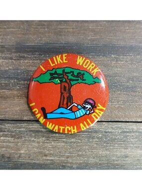 Vintage Like Work Button Pin I Can Watch All Day Lazy Bum By Tree Lapel Bag Gear